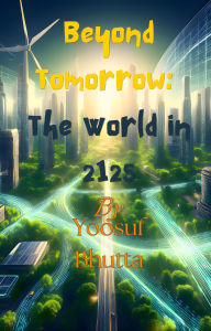 Title: Beyond Tomorrow: The World in 2125, Author: Yoosuf Bhutta