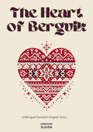Title: The Heart of Bergvik: A Bilingual Swedish-English Story, Author: Norwood Eleven