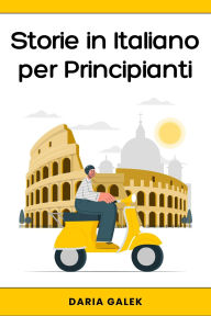 Title: Storie in Italiano per Principianti, Author: Daria Galek