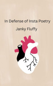 Title: In Defense of Insta Poetry, Author: Janky Fluffy