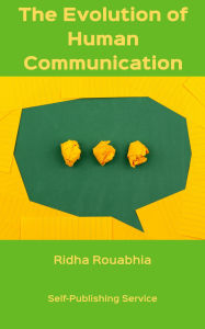 Title: The Evolution of Human Communication, Author: Ridha Rouabhia