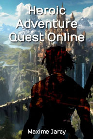Title: Heroic Adventure Quest Online (Livres de Maxime Jaray), Author: Maxime Jaray