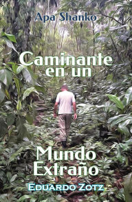 Title: Caminante en un Mundo Extraño (ApaShanko, #2), Author: Eduardo Zotz