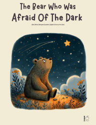 Title: The Bear Who Was Afraid Of The Dark And Other Bilingual Swedish-English Stories for Kids, Author: Pomme Bilingual