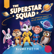 Title: The Superstar Squad : The Superstar Squad's Outer Space Odyssey, Author: Blume Potter