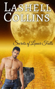 Title: Secrets of Lunar Falls, Author: Lashell Collins