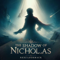 Title: The Shadow of Nicholas, Author: X-Zlormack