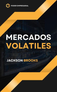 Title: Mercados Volatiles (Trader Experiment, #1), Author: Jackson Brooks