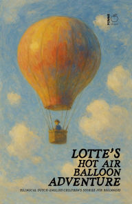 Title: Lotte's Hot Air Balloon Adventure: Bilingual Dutch-English Children's Stories for Beginners, Author: Pomme Bilingual