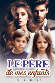 Title: Le père de mes enfants, Author: Lola Dias