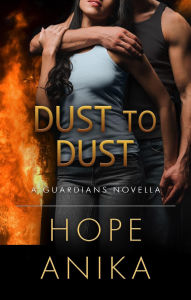 Title: Dust to Dust (The Guardians Series, #5), Author: Hope Anika