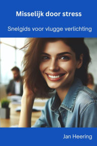 Title: Misselijk door stress: Snelgids voor vlugge verlichting, Author: Jan Heering