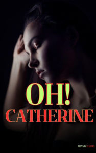 Title: Oh! Catherine, Author: Frantz Cartel