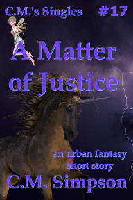 Title: A Matter of Justice (C.M.'s Singles, #17), Author: C.M. Simpson