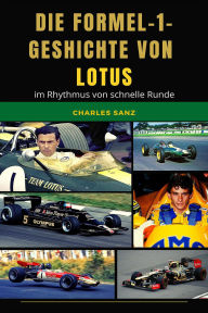 Title: Die Formel-1-Geschichte von Lotus im Rhythmus von Schnelle Runde, Author: Charles Sanz