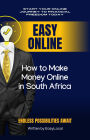 Easy Online: How to Make Money Online in South Africa