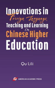 Title: Innovations in Foreign Language Teaching and Learning in Chinese Higher Education, Author: Qu Lili