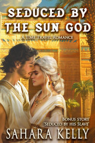 Title: Seduced by the Sun God, Author: Sahara Kelly