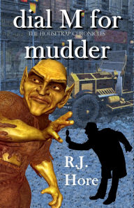 Title: Dial M for Mudder (Housetrap, #2), Author: R. J. Hore