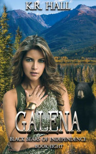 Title: Black Bears of Independence: Galena, Author: K. R. Hall