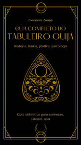 Title: Guia Completo do Tabuleiro Ouija, Author: Eleonora Zaupa