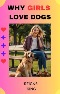 Title: Why Girls Love Dogs, Author: REIGNS KING