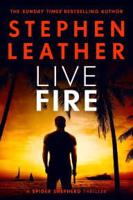 Title: Live Fire (Spider Shepherd Novels, #6), Author: Stephen Leather