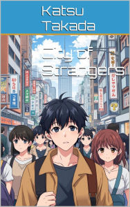 Title: City of Strangers, Author: Katsu Takada