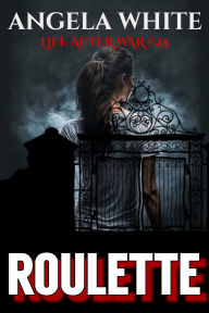 Book audio download free Roulette (Life After War, #25) by Angela White PDF MOBI