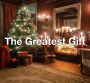 The Greatest Gift