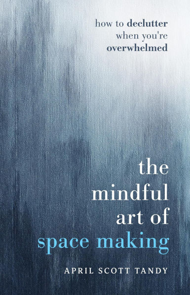 The Mindful Art Of Space Making