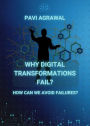 Why Digital Transformations Fail? (IT and Digital Transformation, #1)