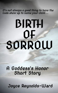 Title: Birth of Sorrow (Goddess's Honor), Author: Joyce Reynolds-Ward