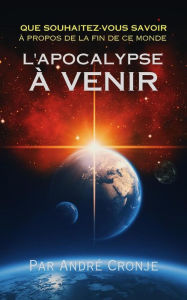 Title: L'apolcalypse À Venir, Author: Andre CRONJE