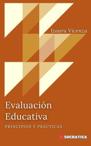 Title: Evaluación Educativa: Principios Y Prácticas (Educación Innovadora: Estrategias, Desafíos y Soluciones en Pedagogía), Author: Izaura Vicenza