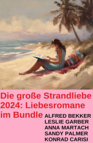 Title: Die große Strandliebe 2024: Liebesromane im Bundle, Author: Alfred Bekker