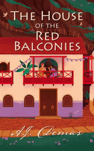 Title: The House of the Red Balconies, Author: A.J. Demas