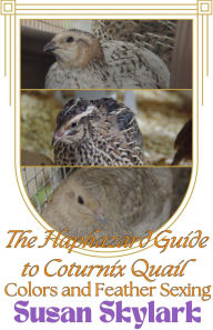 Title: The Haphazard Guide to Coturnix Quail Colors and Feather Sexing (Haphazard Guides), Author: Susan Skylark