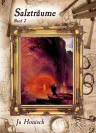Title: Salzträume, Teil 2 (Steam Age Quest (Deutsch), #3), Author: Ju Honisch
