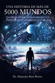 Title: Una historia de más de 5000 mundos, Author: Alejandro Ruiz Rivera
