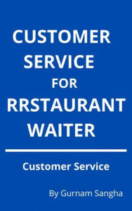 Title: Customer Service For Restaurant Waiter, Author: Gurnam Sangha
