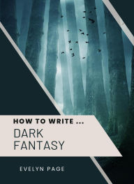 Title: How To Write ... Dark Fantasy, Author: Evelyn Page