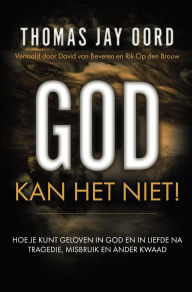 Title: God kan het niet, Author: Thomas Jay Oord