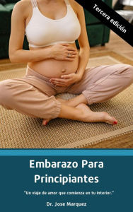 Title: Embarazo Para Principiantes, Author: Jose Marquez