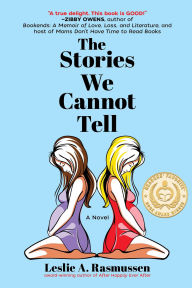 Title: The Stories We Cannot Tell, Author: Leslie A. Rasmussen