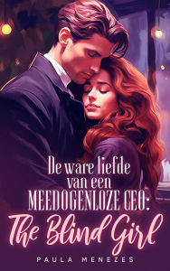 Title: De ware liefde van een meedogenloze CEO: The Blind Girl, Author: Paula menezes