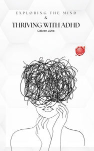 Title: Thriving with ADHD, Author: Calven June