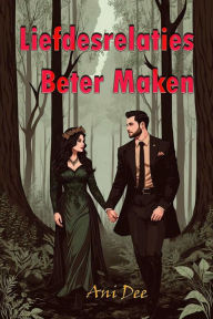 Title: Liefdesrelaties Beter Maken, Author: Ani Dee