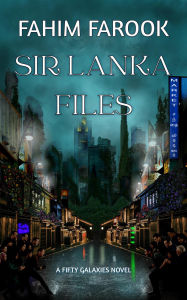 Title: Sir Lanka Files (Fifty Galaxies, #2), Author: Fahim Farook