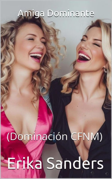 Amiga Dominante (Dominación CFNM)